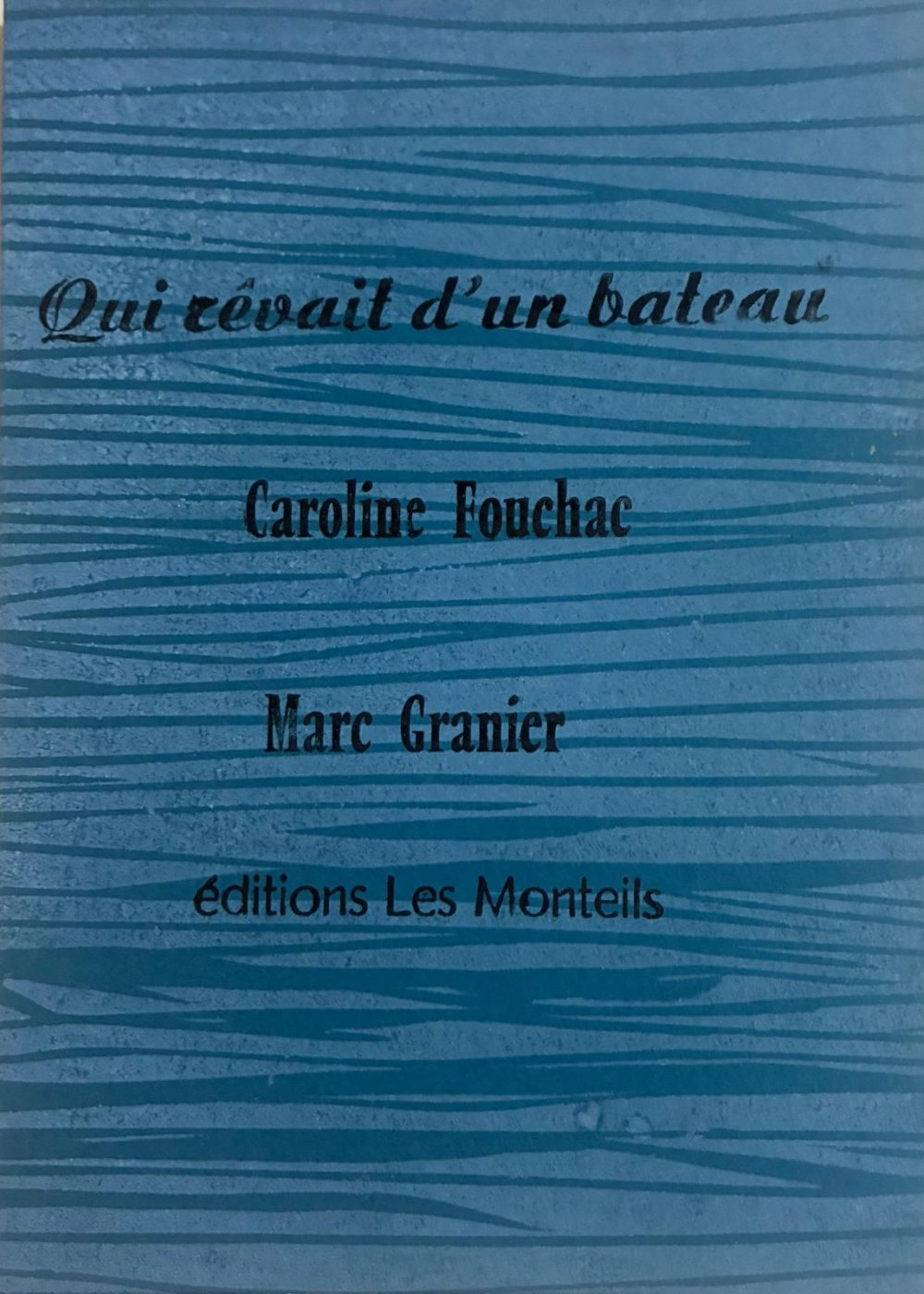 Qui rêvait d’un bateau / Caroline Fouchac